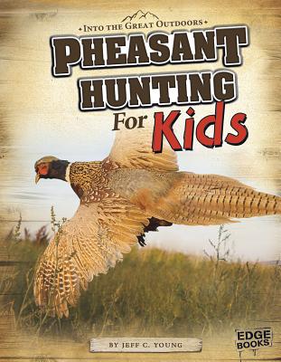 Pheasant Hunting for Kids - Nana, Rehan (Consultant editor), and Young, Jeff C