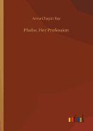 Phebe, Her Profession