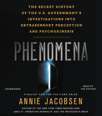 Phenomena: The Secret History of the U.S. Government's Investigations Into Extrasensory Perception and Psychokinesis - Jacobsen, Annie (Read by)