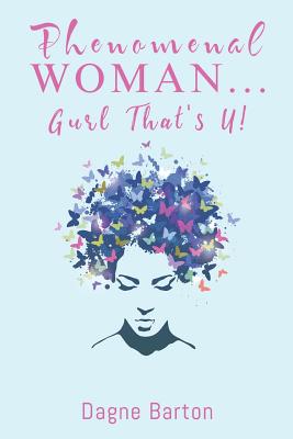 Phenomenal Woman...Gurl That's U!: Wonderfully & Fearfully - Barton, Mrs Dagne