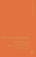 Phenomenological Sociology: Insight and Experience in Modern Society