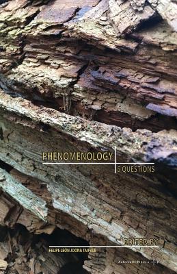 Phenomenology: 5 Questions - Leon, Felipe (Editor), and Taipale, Joona (Editor)