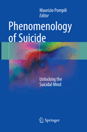 Phenomenology of Suicide: Unlocking the Suicidal Mind
