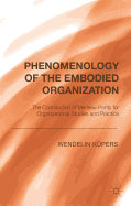 Phenomenology of the Embodied Organization: The Contribution of Merleau-Ponty for Organizational Studies and Practice