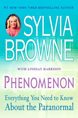 Phenomenon: Everything You Need to Know about the Paranormal - Browne, Sylvia, and Harrison, Lindsay