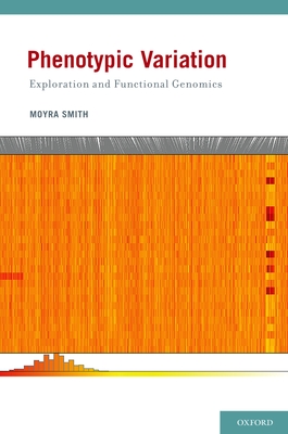 Phenotypic Variation: Exploration and Functional Genomics - Smith, Moyra