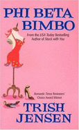 Phi Beta Bimbo - Jensen, Trish