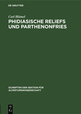 Phidiasische Reliefs und Parthenonfries - Bl?mel, Carl