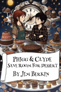 Phigg & Clyde Save Room For Dessert