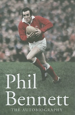 Phil Bennett: The Autobiography - Bennett, Phil, and Thomas, Graham