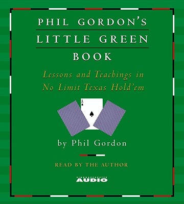 Phil Gordon's Little Green Book: Lessons and Teachings in No Limit Texas Hold'em - Gordon, Phil (Read by)