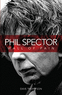 Phil Spector: Wall of Pain