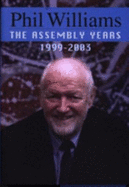 Phil Williams: The Assembly Years - 1999-2003 - Davies, John (Editor)