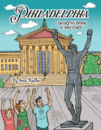 Philadelphia Coloring Book and History: 20 unique illustrations of Philly's famous sites for you to color, along with a brief history of each!