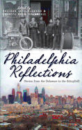 Philadelphia Reflections: Stories from the Delaware to the Schuylkill