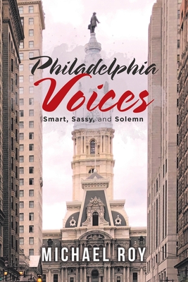 Philadelphia Voices: Smart, Sassy and Solemn - Roy, Michael