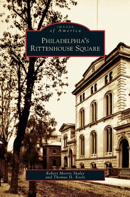 Philadelphia's Rittenhouse Square - Skaler, Robert Morris, and Keels, Thomas H