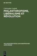 Philanthropisme, Liberalisme Et Revolution: Le 'Braunschweigisches Journal' Et Le 'Schleswigsches Journal' (1788-1793)