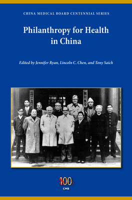 Philanthropy for Health in China - Ryan, Jennifer (Editor), and Chen, Lincoln C (Editor), and Saich, Anthony J (Editor)