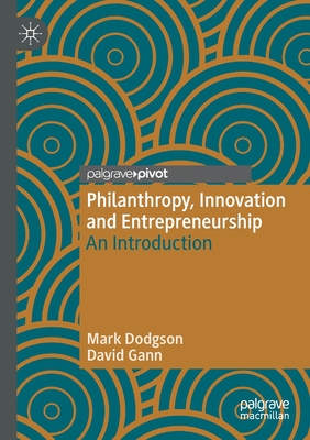 Philanthropy, Innovation and Entrepreneurship: An Introduction - Dodgson, Mark, and Gann, David
