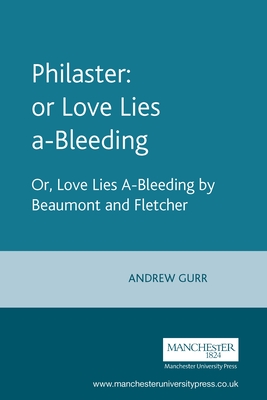 Philaster: Or Love Lies A-Bleeding: By Beaumont and Fletcher - Gurr, Andrew (Editor)