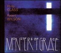 Philip Glass: Monsters of Grace - Alexandra Montano (mezzo-soprano); Gregory Purnhagen (baritone); Marie Mascari (soprano); Peter Stewart (bass);...