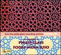 Philip Glass Recording Archive, Vol. 6: The Music of Philip Glass and Foday Musa Suso - Allen Blustine (clarinet); Benjamin Hudson (violin); Jerry Grossman (cello); Martin Goldray (keyboards);...