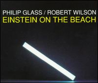 Philip Glass/Robert Wilson: Einstein on the Beach [1993 Recording] - Philip Glass Ensemble