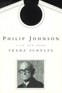 Philip Johnson: Life and Work