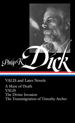 Philip K. Dick: Valis and Later Novels (Loa #193): A Maze of Death / Valis / The Divine Invasion / The Transmigration of Timothy Archer - Dick, Philip K, and Lethem, Jonathan (Editor)