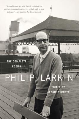 Philip Larkin: The Complete Poems - Larkin, Philip, and Burnett, Archie (Editor)