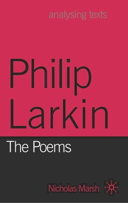 Philip Larkin: The Poems - Marsh, Nicholas, and Marsh, Nicholas (Editor)