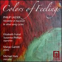 Philip Lasser: Colors of Feelings - Elizabeth Futral (soprano); Margo Garrett (piano); Michael York; Susanna Phillips (soprano)