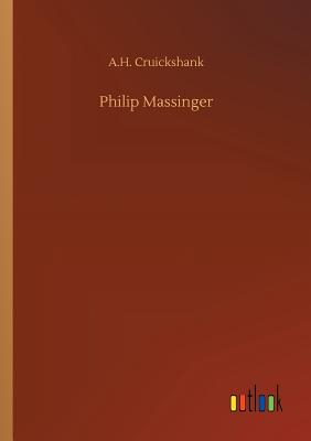 Philip Massinger - Cruickshank, A H