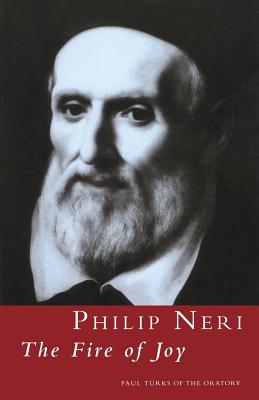 Philip Neri: The Fire of Joy: The Fire of Joy - Trks, Paul