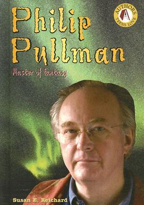 Philip Pullman: Master of Fantasy - Reichard, Susan E