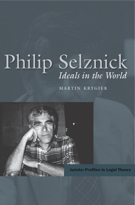 Philip Selznick: Ideals in the World - Krygier, Martin