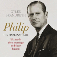 Philip: The Final Portrait - THE INSTANT SUNDAY TIMES BESTSELLER