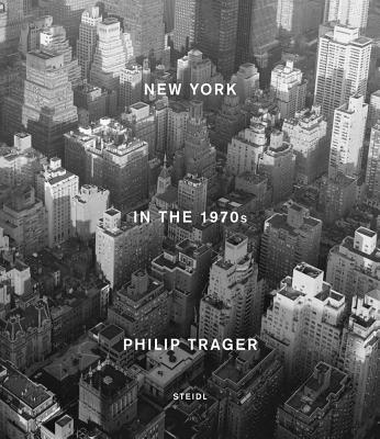 Philip Trager: New York in the 1970s - Trager, Philip