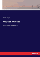 Philip van Artevelde: A Dramatic Romance