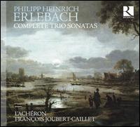 Philipp Heinrich Erlebach: Complete Trio Sonatas - Franois Joubert-Caillet (bass gamba); L'Achron; Franois Joubert-Caillet (conductor)