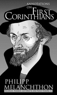 Philipp Melanchthon: Annotations on the First Epistle to the Corinthians - Donnelly, John P. (Editor)
