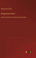 Philipp Melanchthon: und sein Anteil an der deutschen Reformation