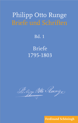 Philipp Otto Runge - Briefe 1795-1803 - Mix, York-Gothart (Editor)