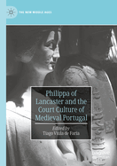 Philippa of Lancaster and the Court Culture of Medieval Portugal