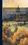 Philippe-Egalit? Et M. Chiappini: Histoire d'Une Substitution