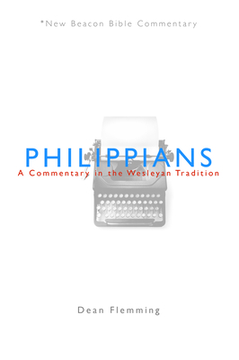 Philippians: A Commentary in the Wesleyan Tradition - Flemming, Dean