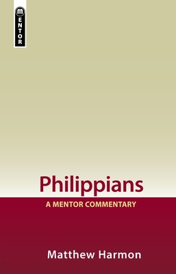 Philippians: A Mentor Commentary - Harmon, Matthew