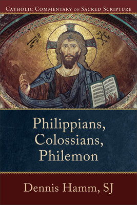 Philippians, Colossians, Philemon - Hamm Dennis Sj, and Williamson, Peter S (Editor), and Healy, Mary (Editor)
