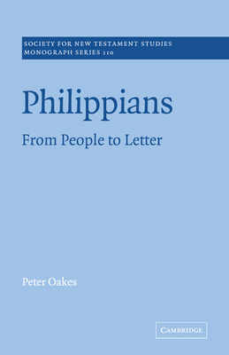 Philippians: From People to Letter - Oakes, Peter